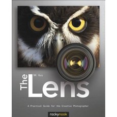 The Lens: A Practical Guide for the Creative Photographer Paperback, Rocky Nook