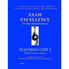 Exam Excellence for Pipe Band Drummers: Teaching Unit 2: Pdqb Teacher Certificate Paperback, Createspace Independent Publishing Platform
