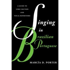Singing in Brazilian Portuguese: A Guide to Lyric Diction and Vocal Repertoire Paperback, Rowman & Littlefield Publishers