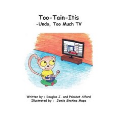 Too-Tain-Itis Trade Version: -Undo Too Much TV Paperback, Createspace Independent Publishing Platform