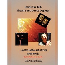 Inside the Bfa Theatre and Dance Degrees...and the Audition and Interview Requirements Paperback, Createspace Independent Publishing Platform
