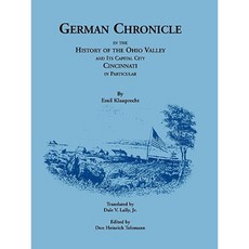 German Chronicle in the History of the Ohio Valley and Its Capital City Cincinnati in Particular Paperback, Heritage Books
