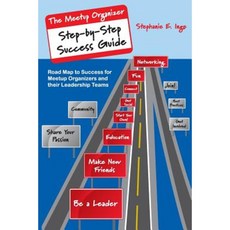 Meetup Organizer Step-By-Step Success Guide: Road Map to Success for Meetup Organizers and Their Leadership Teams Paperback, SEI Press