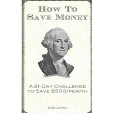 How to Save Money: A 21-Day Challenge to Save $500/Month Paperback, Rendren Publishing