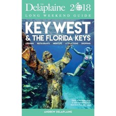 Key West & the Florida Keys - The Delaplaine 2018 Long Weekend Guide Paperback, Gramercy Park Press