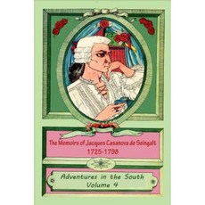 The Memoirs of Jacques Casanova de Seingalt 1725-1798 Volume 4 Adventures in Th Paperback, Createspace Independent Publishing Platform