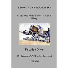 Riding the Icy Moonlit Sky. a Rear Gunner's World War II Diary Paperback, Blurb