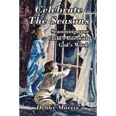 Celebrate the Seasons: Seasoning Your Childs Life with Gods Word Paperback, Outskirts Press