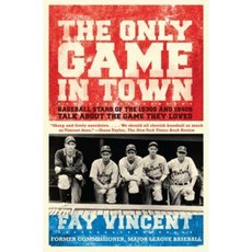 The Only Game in Town: Baseball Stars of the 1930s and 1940s Talk about the Game They Loved Paperback, Simon & Schuster