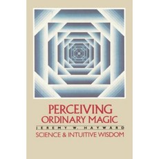 Perceiving Ordinary Magic: Science and Intuitive Wisdom Paperback, Shambhala