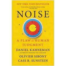 Noise : A Flaw in Human Judgment