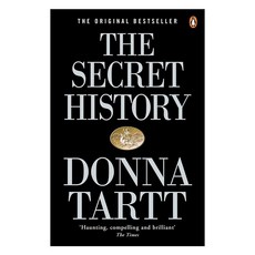The Secret History:From the Pulitzer Prize-winning author of The Goldfinch, The Secret History, Donna Tartt(저),Penguin Books.., Penguin Books, Limited (UK)