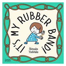 It's My Rubber Band!, Shinsuke Yoshitake(저), Thames & Hudson
