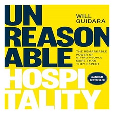 Unreasonable Hospitality : The Remarkable Power of Giving People More Than They Expect, Optimism Press