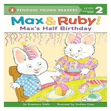 Penguin Young Readers Level 2 : Max and Ruby Max's Half Birthday, Penguin Young Readers Group