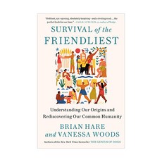 Survival of the Friendliest:Understanding Our Origins and Rediscovering Our Common Humanity, Random House Trade