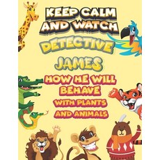 keep calm and watch detective James how he will behave with plant and animals: A Gorgeous Coloring a... Paperback, Independently Published