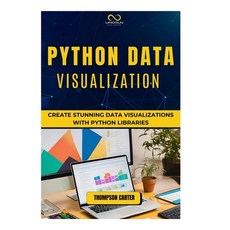 (영문도서) Python Data Visualization: Create Stunning Data Visualizations with Python Libr... Paperback, Independently Published, English, 9798305287424