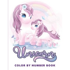 Color By Number Unicorn Book: Unicorn Coloring Book for Kids Ages 4-8. Paperback, Independently Published