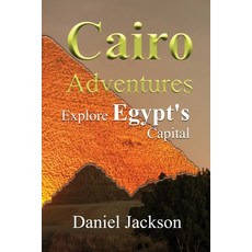 (영문도서) Cairo Adventures: Explore Egypt's Capital Paperback, Independently Published, English, 9798301887642