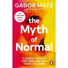 The Myth of Normal:Illness health & healing in a toxic culture, Vermilion