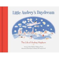 Little Audrey's Daydream: The Life of Audrey Hepburn, Princeton Architectural Press