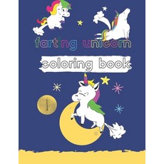 Unicorns Farting Coloring Book: A Hilarious Animals Farting Coloring Book for Girls and Children Age... Paperback, Independently Published