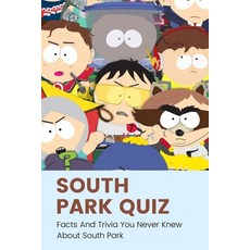 South Park Quiz: Facts And Trivia You Never Knew About South Park: South Park Trivia Paperback, Independently Published, English, 9798719664613