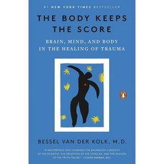 The Body Keeps the Score Brain Mind and Body in the Healing of Trauma