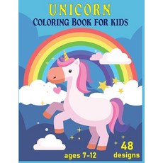 Unicorn Coloring Book for Kids Ages 7-12 48 Designs Paperback, Independently Published