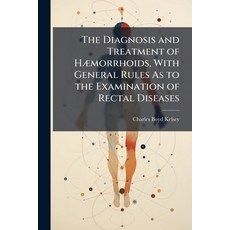 (영문도서)The Diagnosis and Treatment of HÃ]morrhoids With General Rules As to the Examin... Paperback, Hutson Street Press, English, 9781023750554