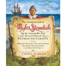 The Adventurous Life of Myles Standish and the Amazing-But-True Survival Story of Plymouth Colony: B... Hardcover, National Geographic Society, English, 9780792259183