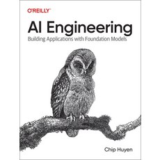 (영문도서) AI Engineering: Building Applications with Foundation Models Paperback, O''Reilly Media, English, 9781098166304 O'Reilly Media, English, 9781098166304