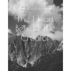 The Heart Behind The Creator Paperback, Independently Published, English, 9798744190965