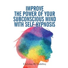 (영문도서) Improve the Power of your Subconscious Mind with Self-Hypnosis: Use Positive Thinking to Chan... Paperback, Club Positif Services, English, 9782373182576