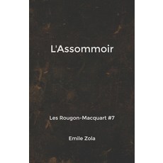 L'Assommoir: Les Rougon-Macquart #7 Paperback, Independently Published