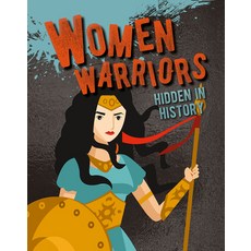 Women Warriors Hidden in History Hardcover, Crabtree Publishing Company