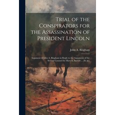 (영문도서) Trial of the Conspirators for the Assassination of President Lincoln: Argument of John A. Bin... Paperback, Legare Street Press, English, 9781022723375