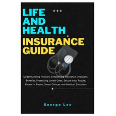 (영문도서) Life and Health Insurance Guide: Understanding Policies: Simplifying Insurance... Paperback, Independently Published, English, 9798300805289