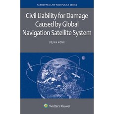 (영문도서) Civil Liability for Damage Caused by Global Navigation Satellite System Hardcover, Kluwer Law International, English, 9789403511719