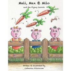 Mali Max & Milo and the Flying Carrots Paperback, CT Frankcom, English, 9781916226890