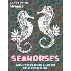 Adult Coloring Book for Teen Girl - Animals - Large Print - Seahorses Paperback, Independently Published
