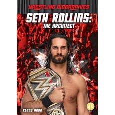 (영문도서) Seth Rollins: The Architect Library Binding, Fly!, English, 9781532127557