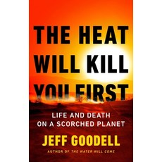 (영문도서) The Heat Will Kill You First: Life and Death on a Scorched Planet Hardcover, Little Brown and Company