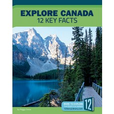 Explore Canada: 12 Key Facts Library Binding, 12-Story Library