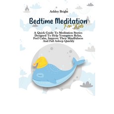 Bedtime Meditation For Kids: A Quick Guide To Meditation Stories Designed To Help Youngsters Relax ... Paperback, Ashley Bright, English, 9781802732016