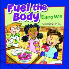 Fuel the Body: Eating Well Library Binding, Picture Window Books