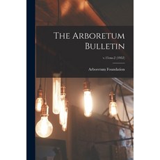 (영문도서) The Arboretum Bulletin; v.15: no.2 (1952) Paperback, Hassell Street Press, English, 9781015125360