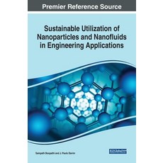 (영문도서) Sustainable Utilization of Nanoparticles and Nanofluids in Engineering Applications Hardcover, IGI Global, English, 9781668491355