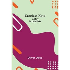(영문도서) Careless Kate; A Story For Little Folks Paperback, Alpha Edition, English, 9789354754944